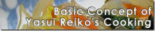 Basic Concept of Yasui Reiko's Cooking